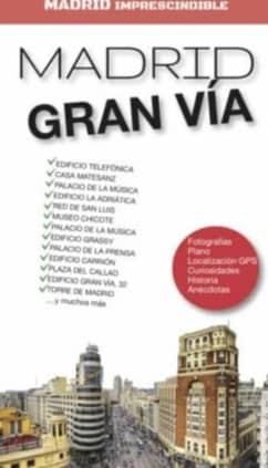 MADRID IMPRESCINDIBLE. MADRID GRAN VÍA