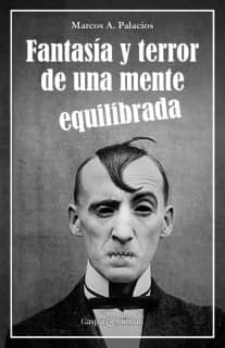Fantasía y terror de una mente equilibrada