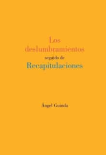 Los deslumbramientos seguido de Recapitulaciones
