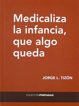 Medicaliza la infancia, que algo queda