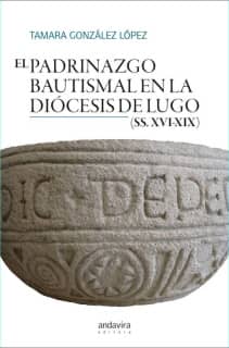 EL PADRINAZGO BAUTISMAL EN LA DIOCESIS DE LUGO SS XVI-XIX