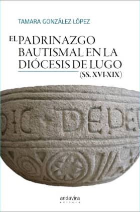 EL PADRINAZGO BAUTISMAL EN LA DIOCESIS DE LUGO SS XVI-XIX