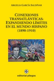 Conexiones transatlánticas: Expandiendo límites en el mundo hispano (1890-1910)