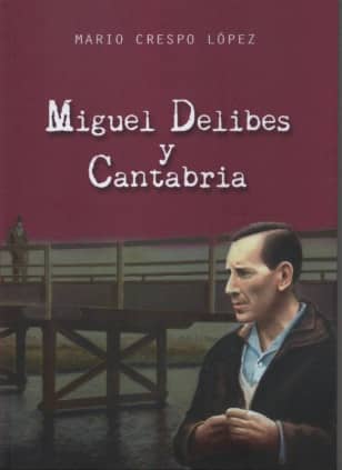 MIGUEL DELIBES Y CANTABRIA