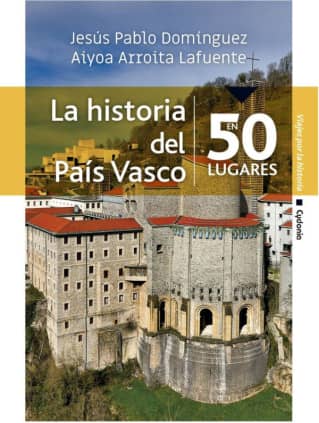 La historia del País Vasco en 50 lugares