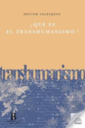 ¿QUÉ ES EL TRANSHUMANISMO?