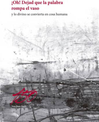OH DEJAD QUE LA PALABRA ROMPA EL VASO
