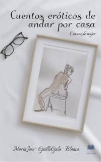 CUENTOS ERÓTICOS DE ANDAR POR CASA
