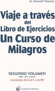 Viaje a través del Libro de Ejercicios Un Curso De Milagros, Vol 2