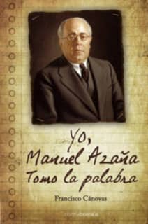 Yo, Manuel Azaña. Tomo la palabra