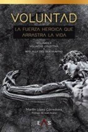 VOLUNTAD, La fuerza heroica que arrastra la vida