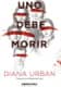 Uno debe morir
