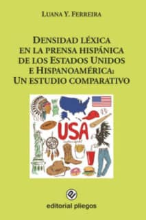 Densidad léxica en la prensa hispánica de los Estados Unidos e Hispanoamérica: Un estudio comparativo