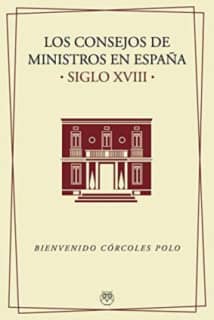 Los Consejos de Ministros en España (s. XVIII)
