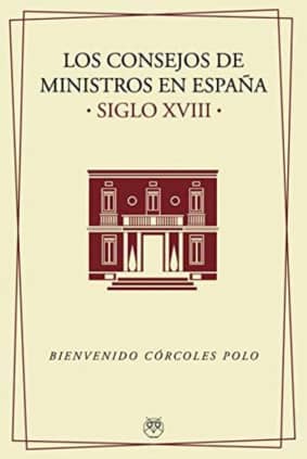 Los Consejos de Ministros en España (s. XVIII)