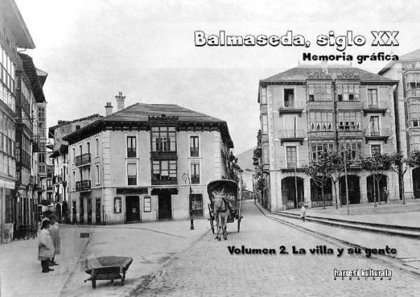 Balmaseda, siglo XX. Memoria gráfica 2. La villa y su gente