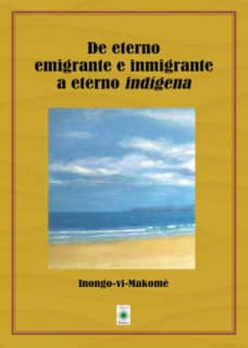 De eterno emigrante e inmigrante a eteno indígena