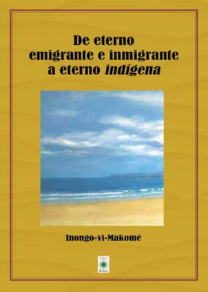 De eterno emigrante e inmigrante a eteno indígena