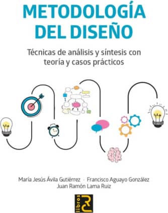 METODOLOGÍA DEL DISEÑO. Técnicas de análisis y síntesis con teoría y casos prácticos
