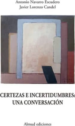 Certezas e incertidumbres: Una conversación