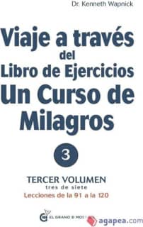 Viaje a través del Libro de Ejercicios Un Curso De Milagros, Vol 3