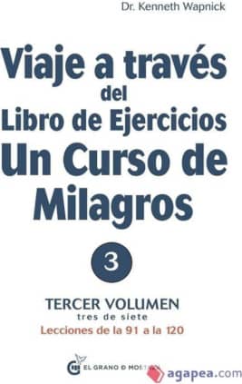 Viaje a través del Libro de Ejercicios Un Curso De Milagros, Vol 3