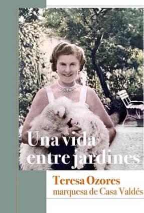 Una vida entre jardines. Teresa Ozores, marquesa de Casa Valdés