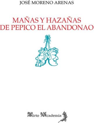 Mañas y hazañas de Pepico el Abandonao