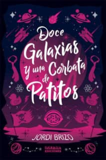 DOCE GALAXIAS Y UNA CORBATA DE PATITOS