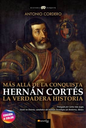 HERNAN CORTES LA VERDADERA HISTORIA