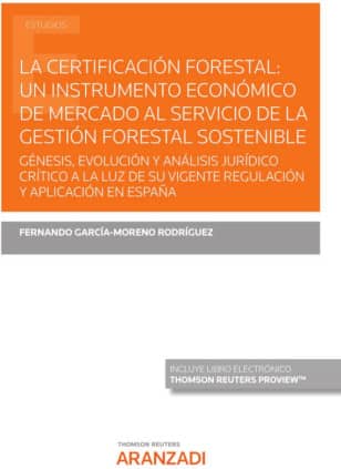 La certificación forestal: un instrumento de mercado del servicio de la gestión forestal sostenible (Papel + e-book)