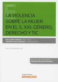 La violencia sobre la mujer en el S. XXI: Género, Derecho y TIC (Papel + e-book)