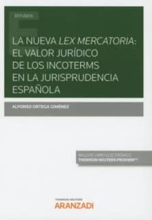 La nueva lex mercatoria: el valor jurídico de los Incoterms en la jurisprudencia española (Papel + e-book)