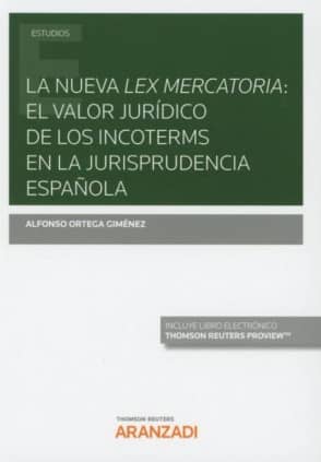 La nueva lex mercatoria: el valor jurídico de los Incoterms en la jurisprudencia española (Papel + e-book)