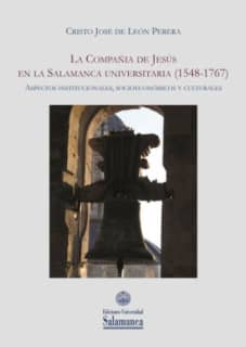 La Compañía de Jesús en la Salamanca universitaria (1548-1767)