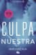 CULPA NUESTRA (CULPABLES 3)