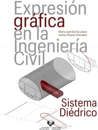 Expresión gráfica en la Ingeniería Civil. Sistema diédrico