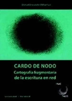CARDO DE NODO. CARTOGRAFÍA FRAGMENTARIA DE LA ESCRITURA EN RED