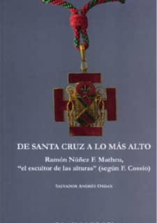 DE SANTA CRUZ A LO MÁS ALTO. RAMÓN NÚÑEZ F. MATHEU, ""EL ESCULTOR DE LAS ALTURAS"" (SEGÚN f. COSSÍO)