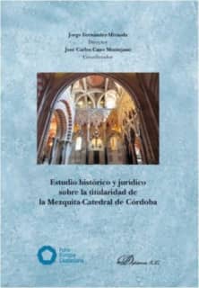 Estudio histórico y jurídico sobre la titularidad de la Mezquita-Catedral de Córdoba