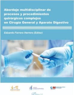 Abordaje multidisciplinar de procesos y procedimientos quirúrgicos complejos en cirugía general y aparato digestivo