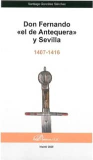 Don Fernando «el de Antequera» y Sevilla