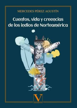 Cuentos, vida y creencias de los indios de Norteamérica