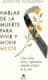 Hablar de la muerte para vivir y morir mejor