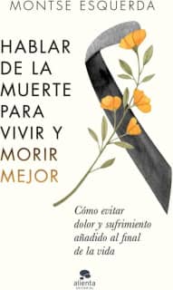 Hablar de la muerte para vivir y morir mejor