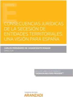 Consecuencias jurídicas de la secesión de entidades territoriales. Una visión para España (Papel + e-book)
