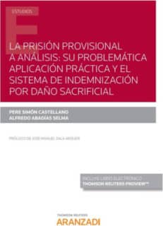 La prisión provisional a análisis: su problemática aplicación práctica y el sistema de indemnización por daño sacrificial (Papel