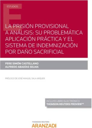 La prisión provisional a análisis: su problemática aplicación práctica y el sistema de indemnización por daño sacrificial (Papel