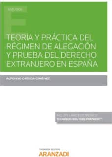Teoría y práctica del régimen de alegación y prueba del derecho extranjero en España (Papel + e-book)