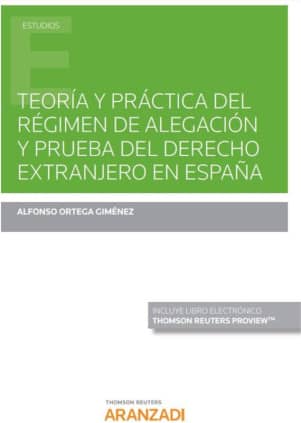 Teoría y práctica del régimen de alegación y prueba del derecho extranjero en España (Papel + e-book)